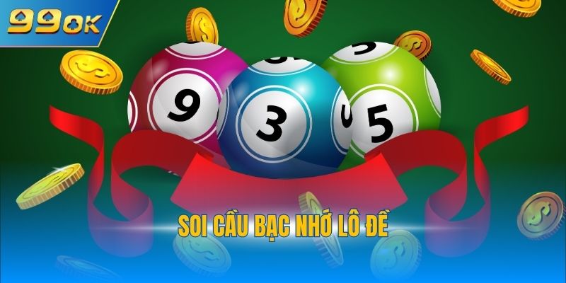 Soi Cầu Bạc Nhớ Lô Đề - Chiến Thuật Đánh Xổ Số Hiệu Quả 2025 1 soi cầu bạc nhớ lô đề