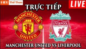 Dự đoán Liverpool vs Man Utd